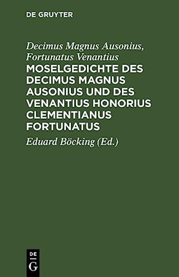 Moselgedichte des Decimus Magnus Ausonius und des Venantius Honorius Clementianus Fortunatus