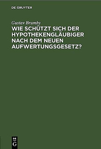 Wie schützt sich der Hypothekengläubiger nach de – Wirtschaftsrechtliche Studie