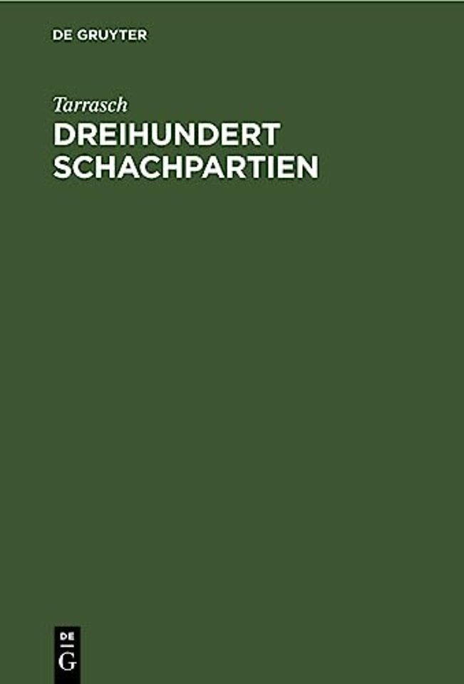 Dreihundert Schachpartien – Ein unsystematisches Lehrbuch des Schachspiels für geübte Spieler