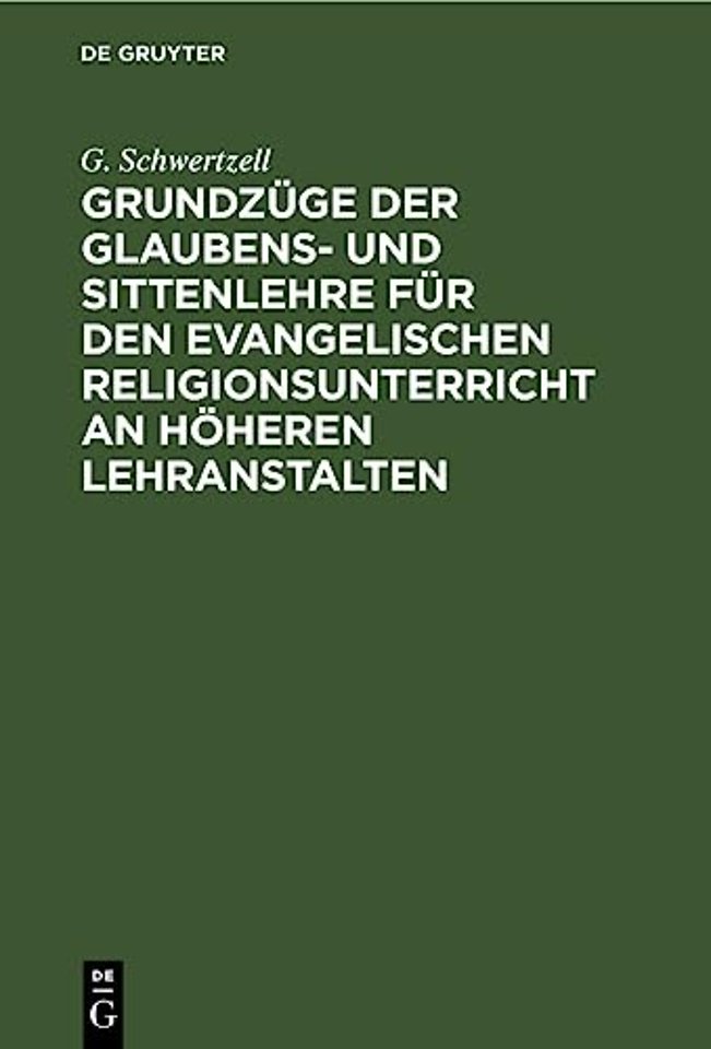 Grundzuge Der Glaubens- Und Sittenlehre Fur Den Evangelischen Religionsunterricht an Hoheren Lehranstalten