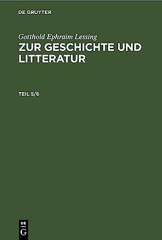 Gotthold Ephraim Lessing: Zur Geschichte und Litteratur. Teil 5/6