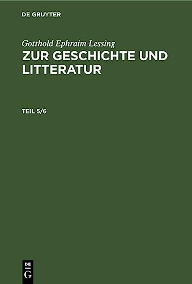 Gotthold Ephraim Lessing: Zur Geschichte und Litteratur. Teil 5/6