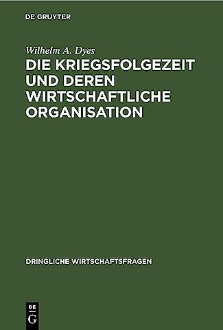 Die Kriegsfolgezeit und deren wirtschaftliche Organisation