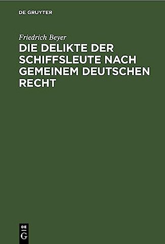 Die Delikte der Schiffsleute nach gemeinem deutschen Recht