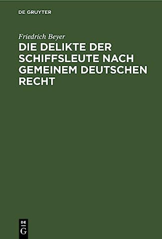 Die Delikte Der Schiffsleute Nach Gemeinem Deutschen Recht