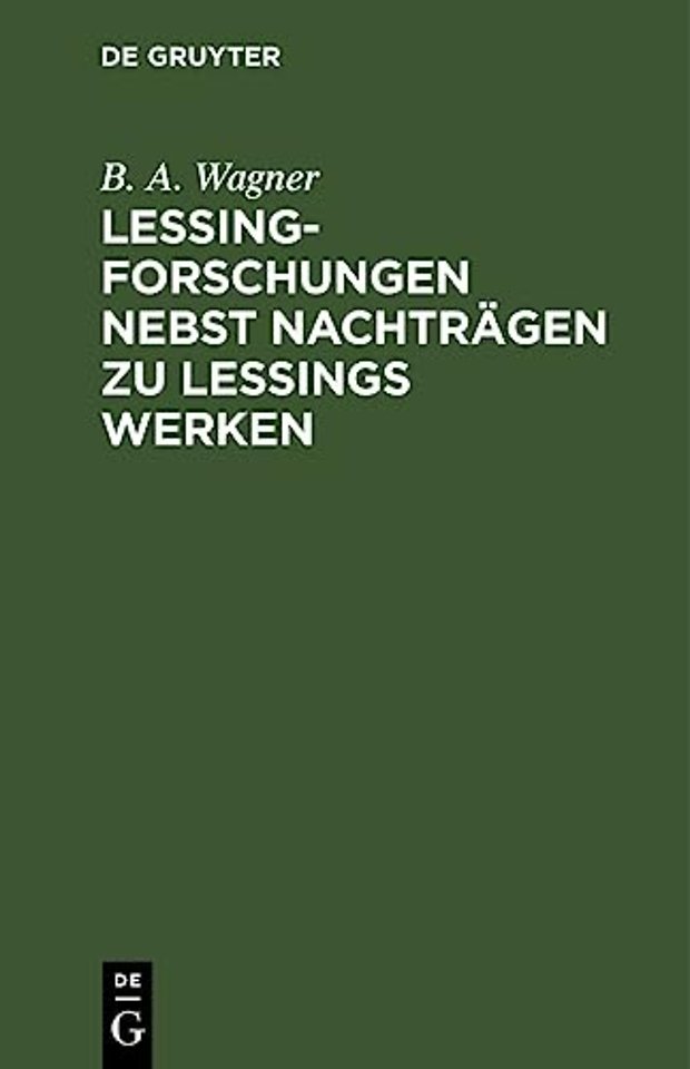 Lessing–Forschungen nebst Nachträgen zu Lessings Werken