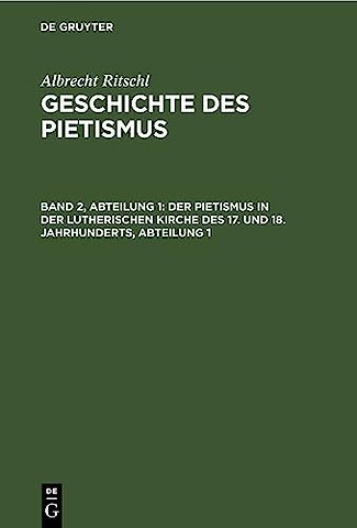 Der Pietismus in Der Lutherischen Kirche Des 17. Und 18. Jahrhunderts, Abteilung 1