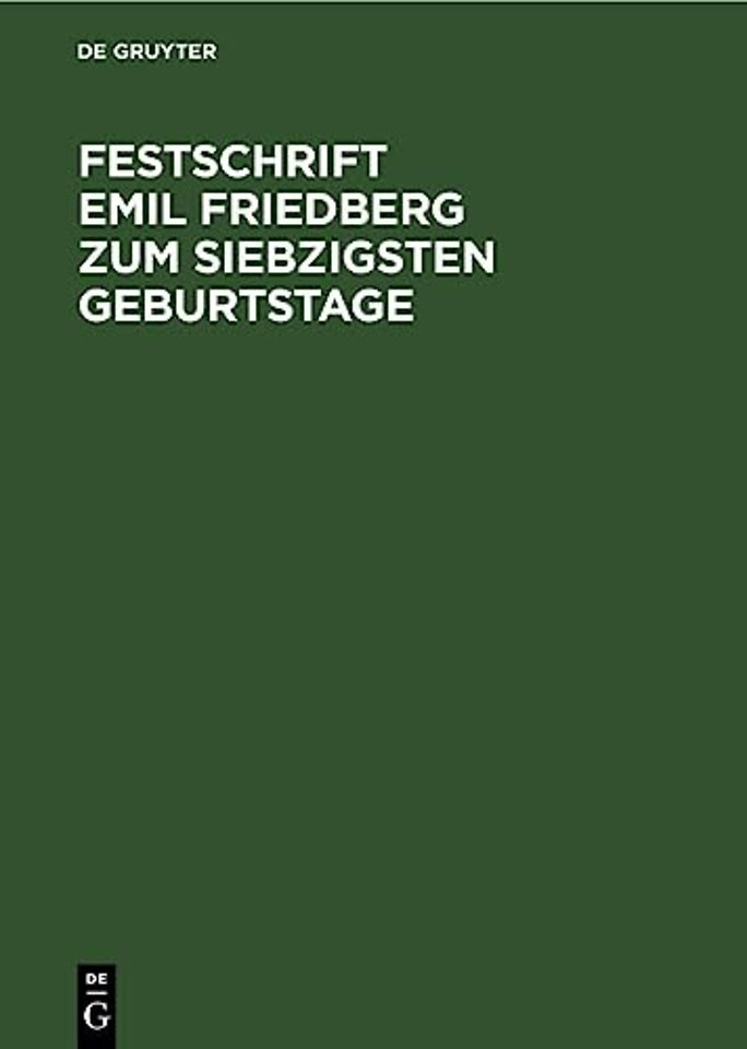 Festschrift Emil Friedberg zum siebzigsten Gebur – Gewidmet von seinen Schülern