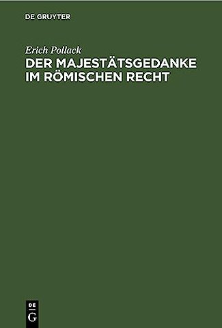Der Majestätsgedanke im römischen Recht – Eine Studie auf dem Gebiet des römischen Staatsrechts
