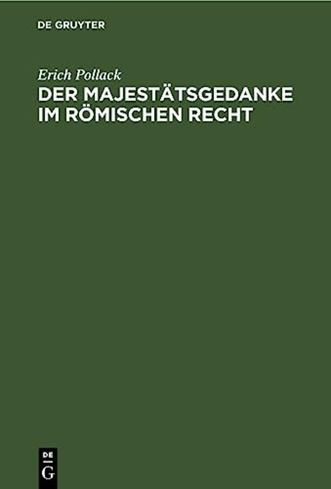 Der Majestätsgedanke im römischen Recht – Eine Studie auf dem Gebiet des römischen Staatsrechts