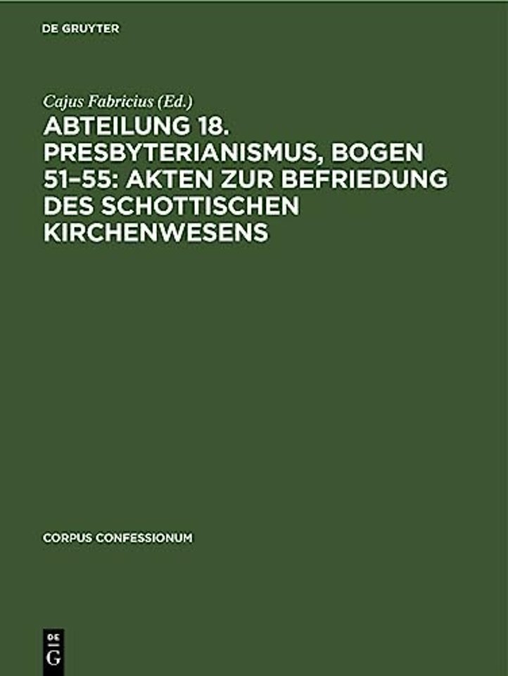 Abteilung 18. Presbyterianismus, Bogen 51-55: Akten Zur Befriedung Des Schottischen Kirchenwesens