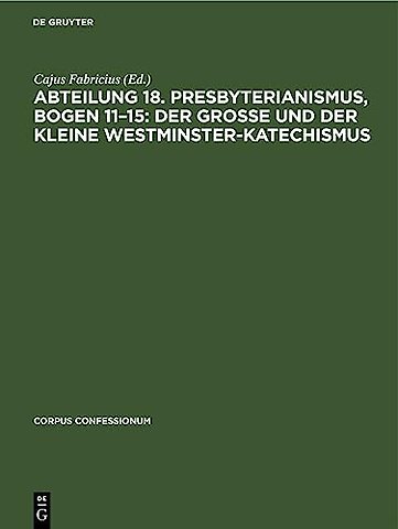 Abteilung 18. Presbyterianismus, Bogen 11–15: Der grosse und der kleine Westminster–Katechismus