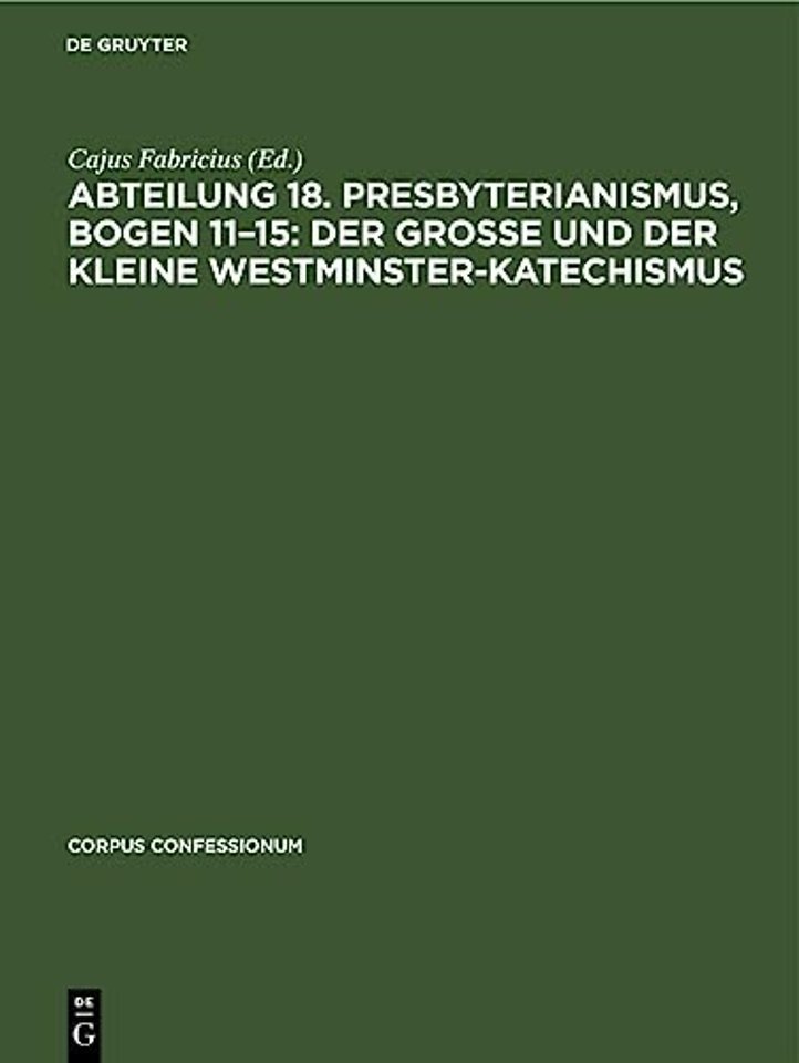 Abteilung 18. Presbyterianismus, Bogen 11-15: Der Grosse Und Der Kleine Westminster-Katechismus