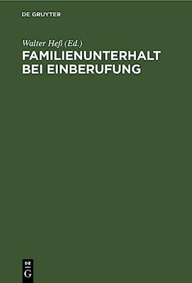 Familienunterhalt bei Einberufung – Sammlung der im Deutschen Reich samt den rückgegliederten Gebieten geltenden Vorschriften