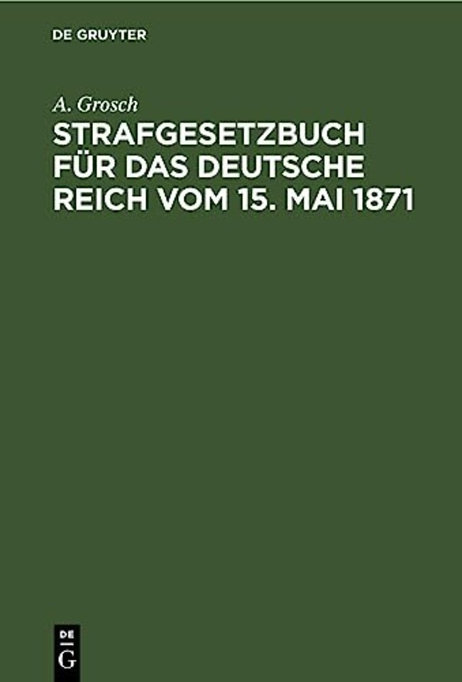 Strafgesetzbuch für das Deutsche Reich vom 15. Mai 1871