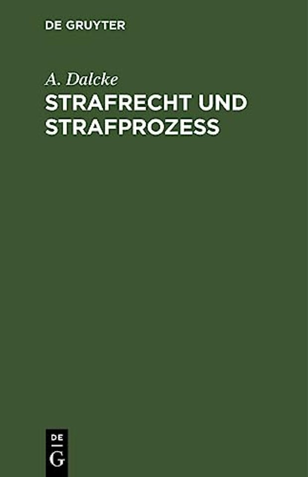 Strafrecht und Strafprozeβ – Eine Sammlung der wichtigsten, das Strafrecht und das Strafverfahren betreffenden Gesetze. Zum Handgebra