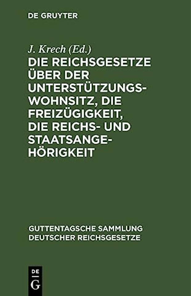Die Reichsgesetze Uber Der Unterstutzungswohnsitz, Die Freizugigkeit, Die Reichs- Und Staatsangehorigkeit