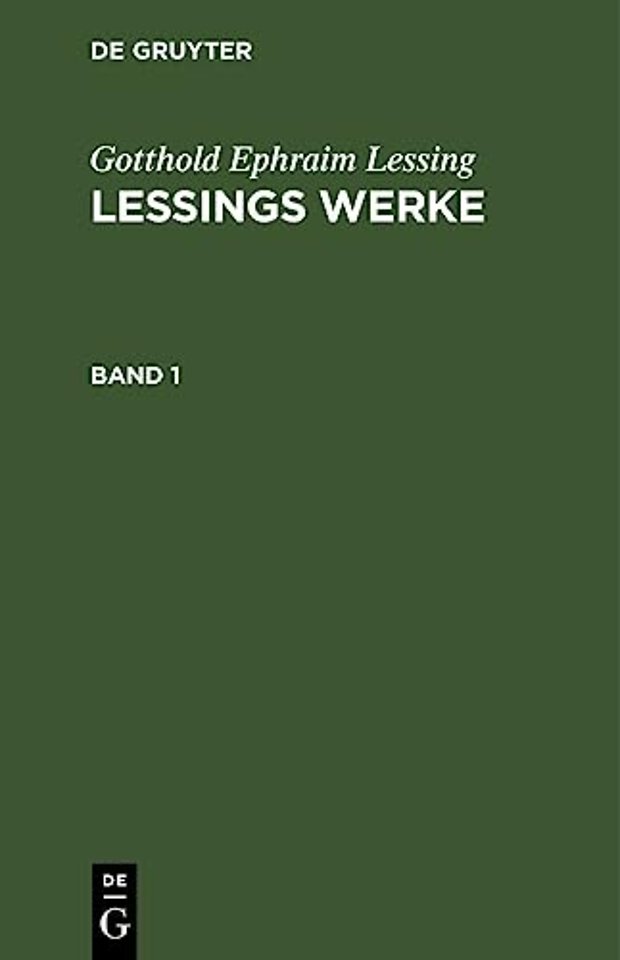 Gotthold Ephraim Lessing: Lessings Werke. Band 1