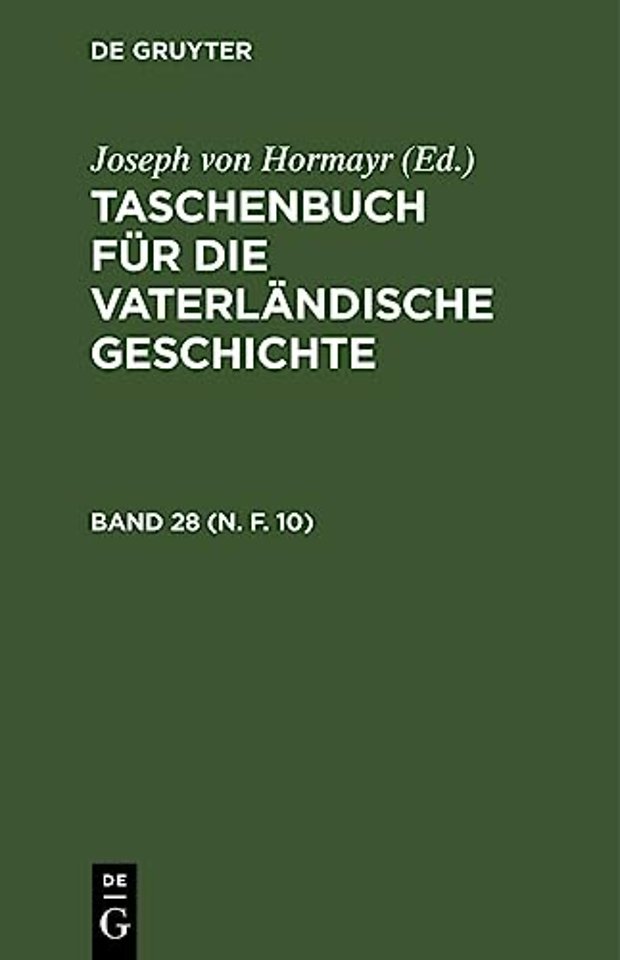 Taschenbuch Fur Die Vaterlandische Geschichte. Band 28 (N. F. 10)
