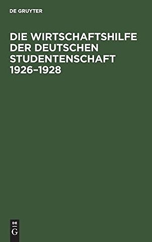 Die Wirtschaftshilfe Der Deutschen Studentenschaft 1926-1928