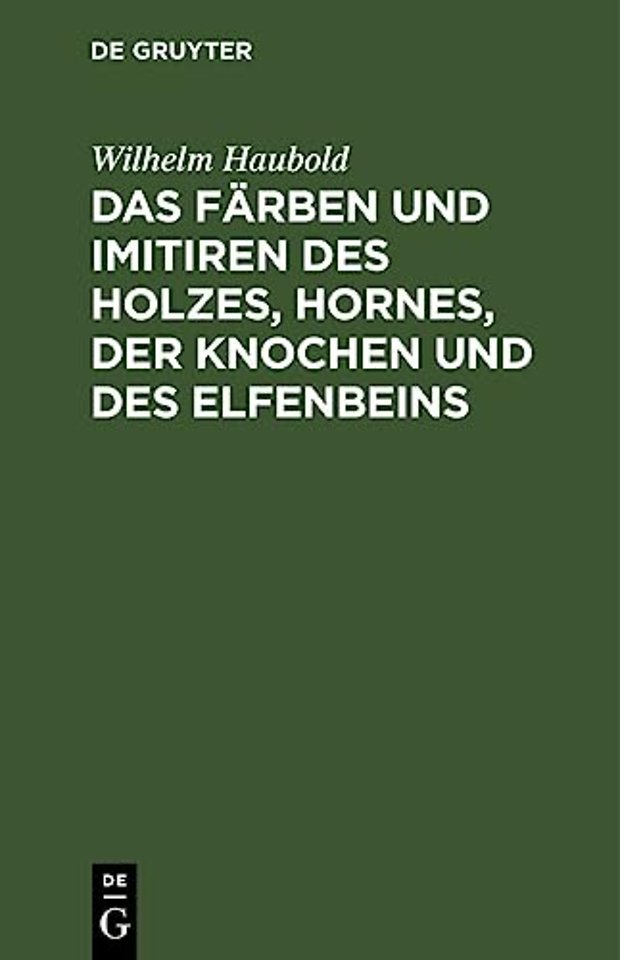 Das Farben Und Imitiren Des Holzes, Hornes, Der Knochen Und Des Elfenbeins