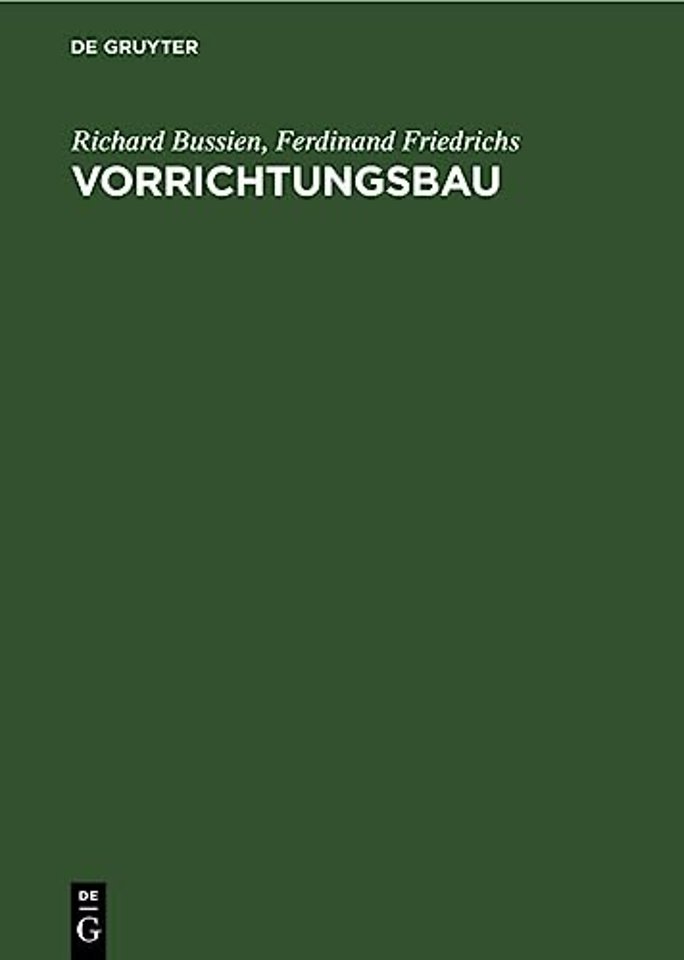 Vorrichtungsbau – Bearbeitungsvorrichtungen und ihre Einzelelemente für die rationelle Serien– und Massenfabrikation