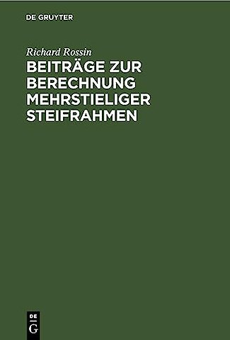 Beiträge zur Berechnung mehrstieliger Steifrahme – mit Verwendung eines durchlaufenden Balkens als statisch unbestimmtes Hauptsystem