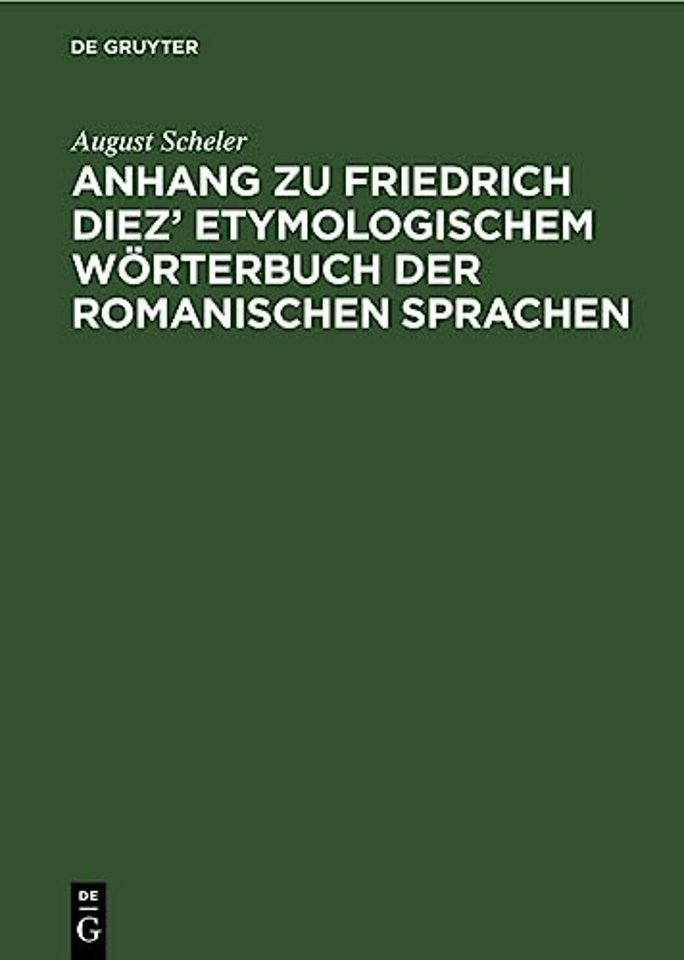 Anhang Zu Friedrich Diez' Etymologischem Worterbuch Der Romanischen Sprachen