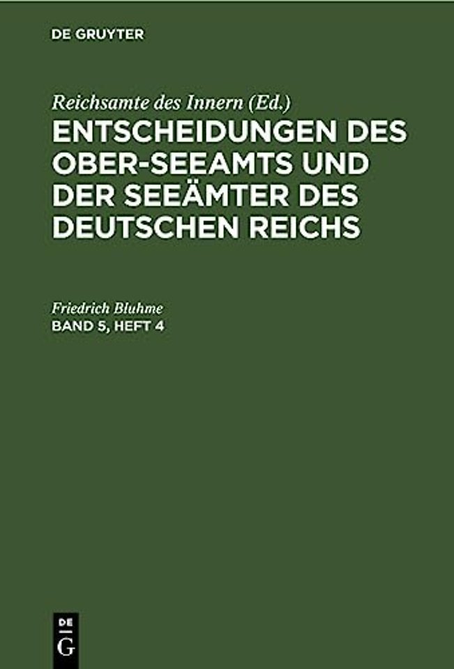 Entscheidungen Des Ober-Seeamts Und Der Seeamter Des Deutschen Reichs. Band 5, Heft 4