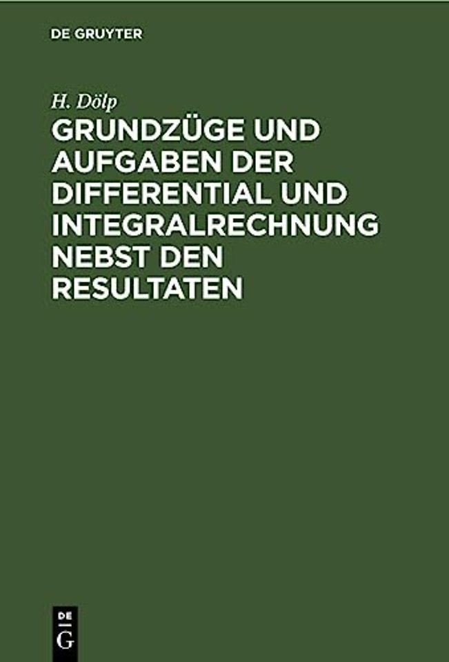 Grundzuge Und Aufgaben Der Differential Und Integralrechnung Nebst Den Resultaten