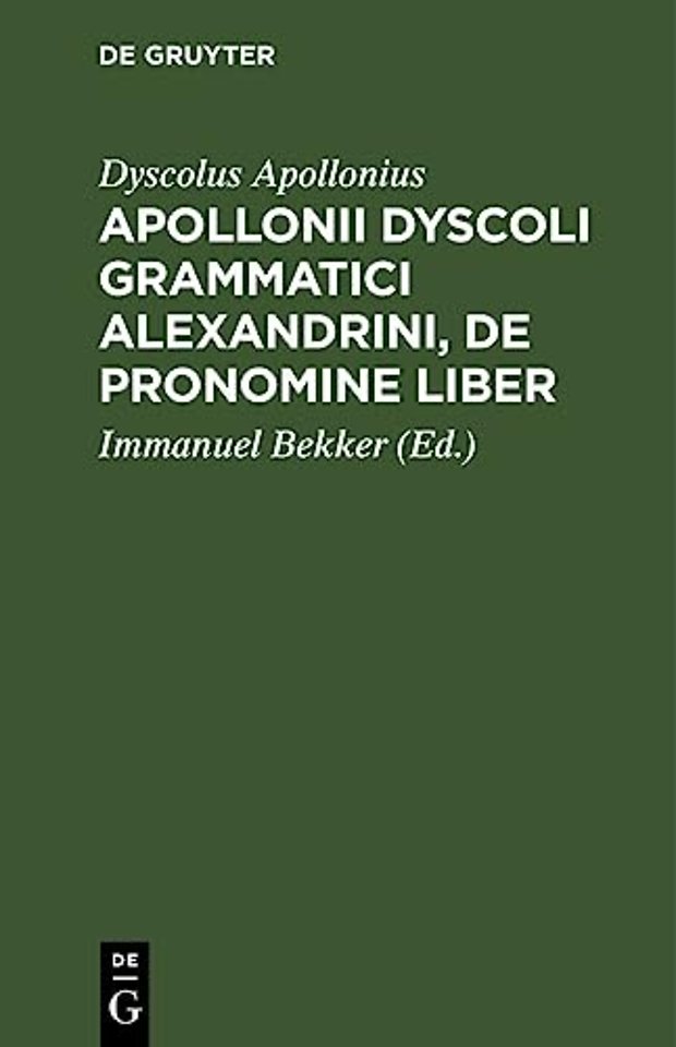 Apollonii Dyscoli Grammatici Alexandrini, de Pronomine Liber