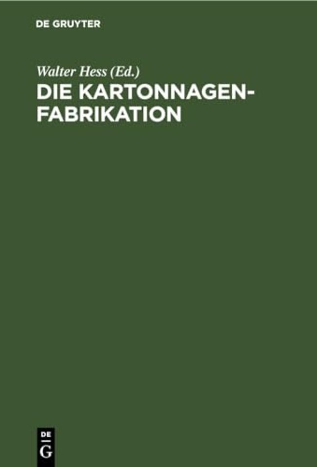 Die Kartonnagenfabrikation – Praktisches Handbuch für die gesamte Kartonnagenfabrikation unter besonderer Berücksichtigung neuzeitlicher Arbeitsm