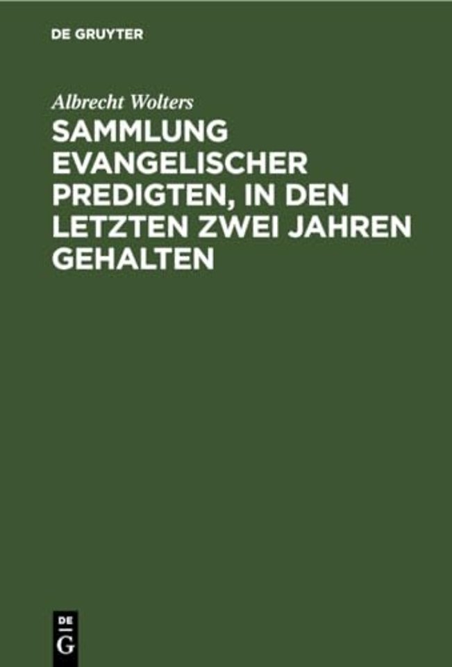 Sammlung Evangelischer Predigten, in Den Letzten Zwei Jahren Gehalten