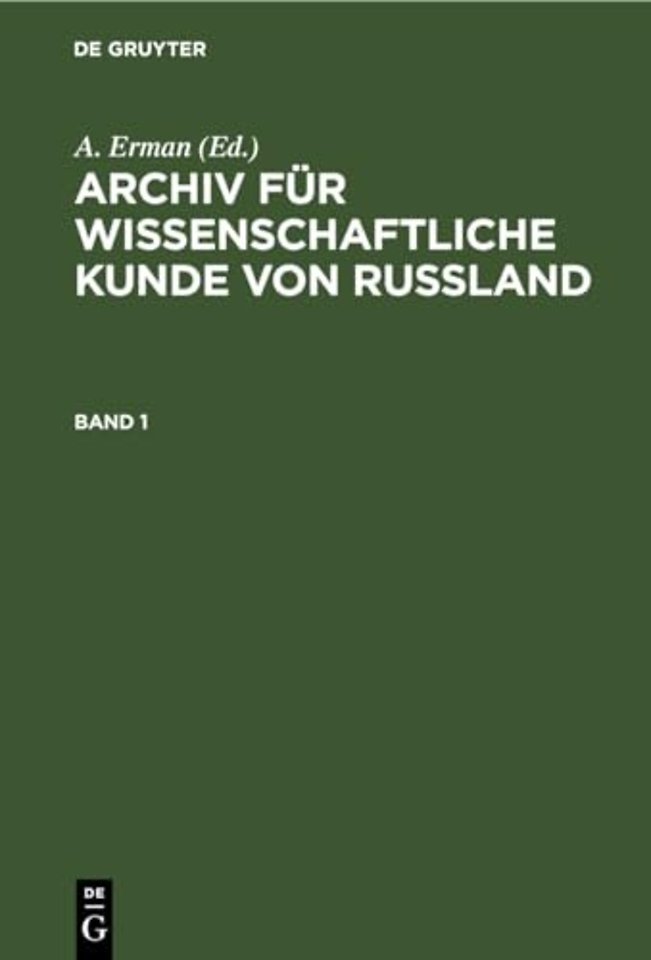 Archiv Fur Wissenschaftliche Kunde Von Russland. Band 1