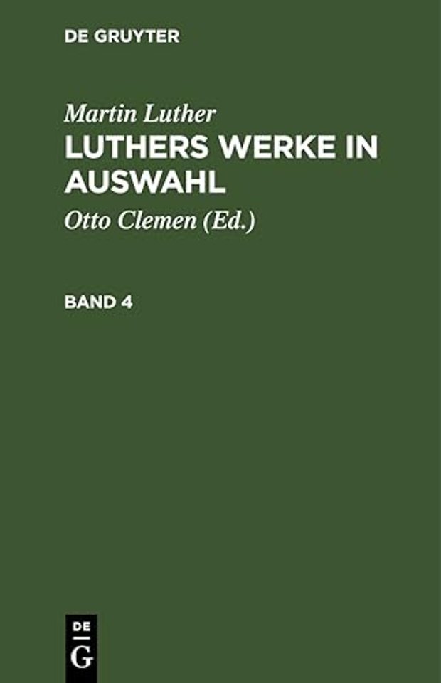 Martin Luther: Luthers Werke in Auswahl. Band 4