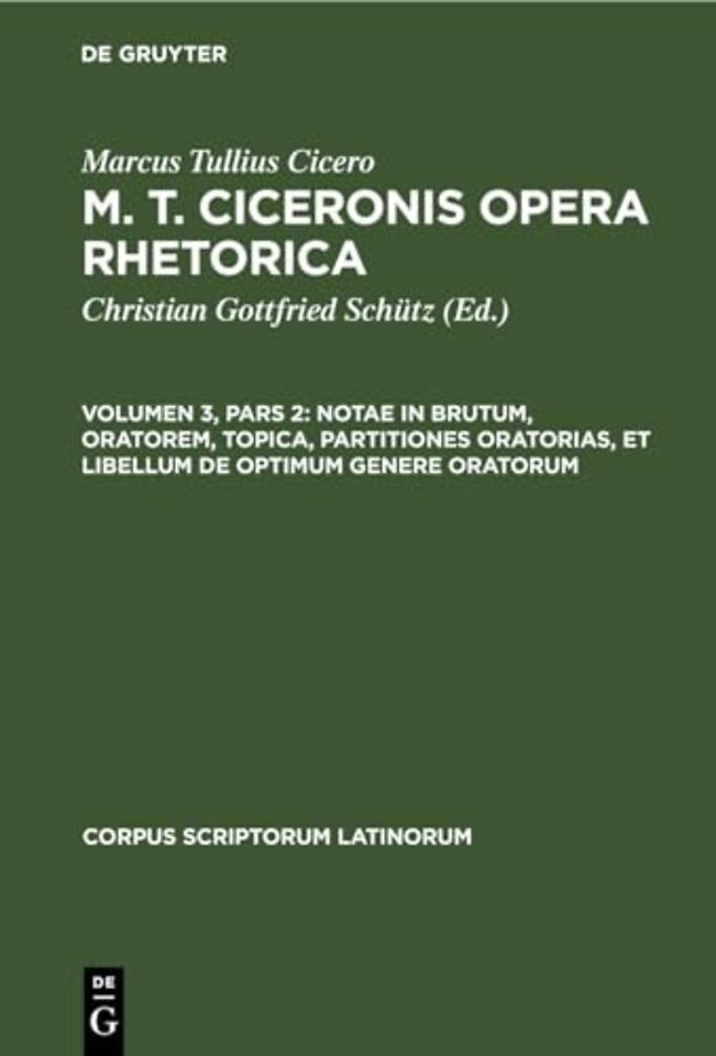 Notae in Brutum, Oratorem, Topica, Partitiones Oratorias, Et Libellum de Optimum Genere Oratorum