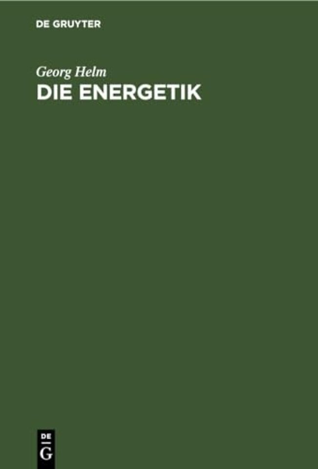 Die Energetik – Nach ihrer geschichtlichen Entwickelung