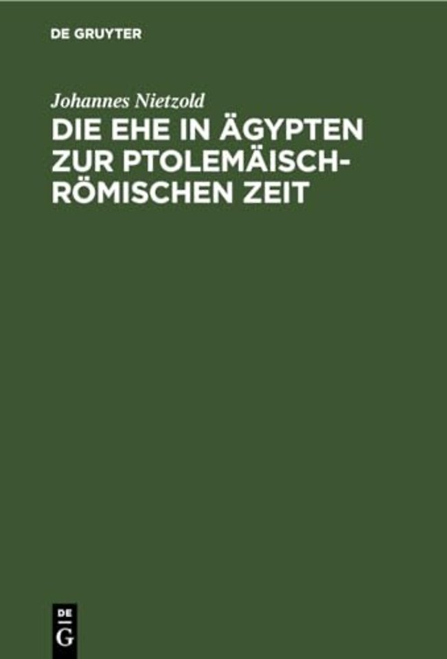 Die Ehe in Agypten Zur Ptolemaisch-Romischen Zeit
