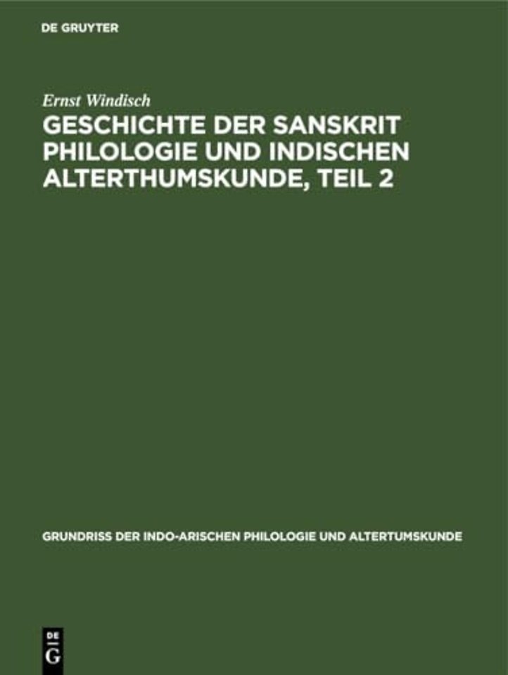 Geschichte Der Sanskrit Philologie Und Indischen Alterthumskunde, Teil 2