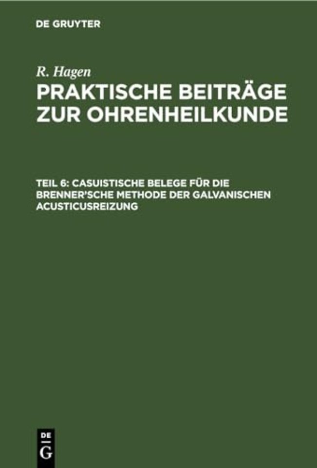 Casuistische Belege Fur Die Brenner'sche Methode Der Galvanischen Acusticusreizung