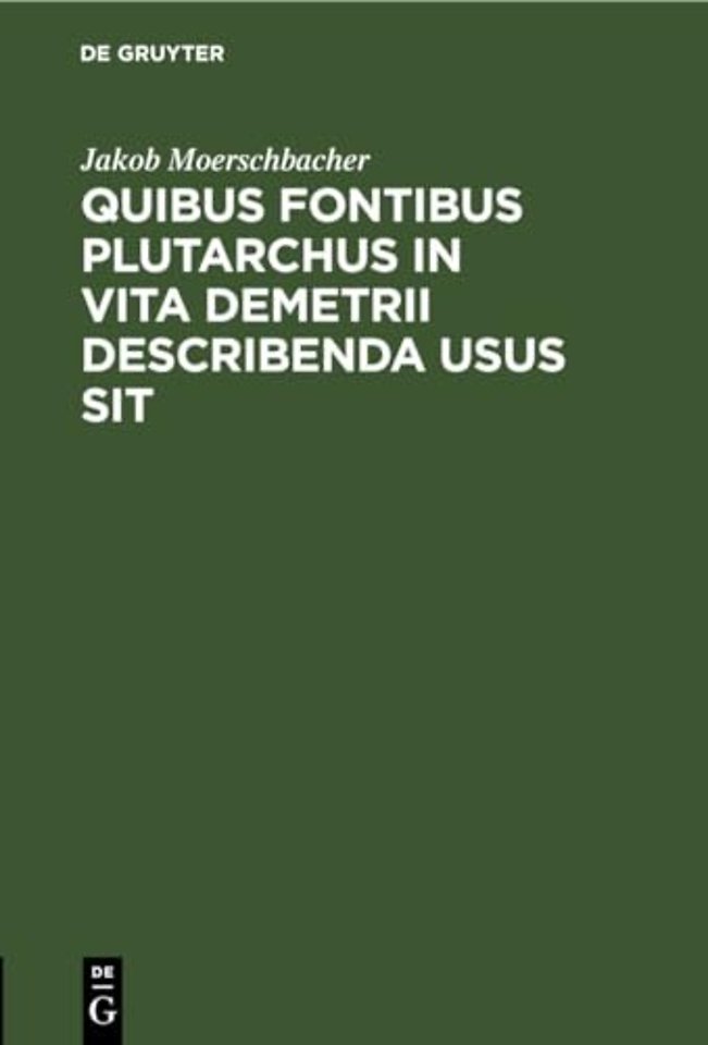 Quibus Fontibus Plutarchus in Vita Demetrii Describenda Usus Sit