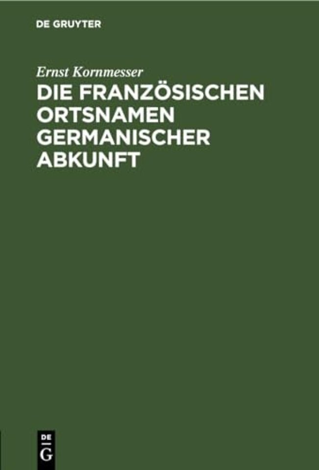 Die Franzosischen Ortsnamen Germanischer Abkunft