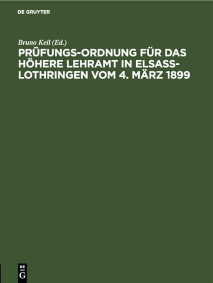 Prufungs-Ordnung Fur Das Hohere Lehramt in Elsaß-Lothringen Vom 4. Marz 1899,