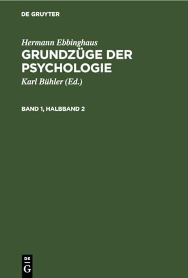 Hermann Ebbinghaus: Grundzuge Der Psychologie. Band 1, Halbband 2