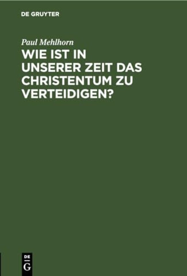 Wie Ist in Unserer Zeit Das Christentum Zu Verteidigen?