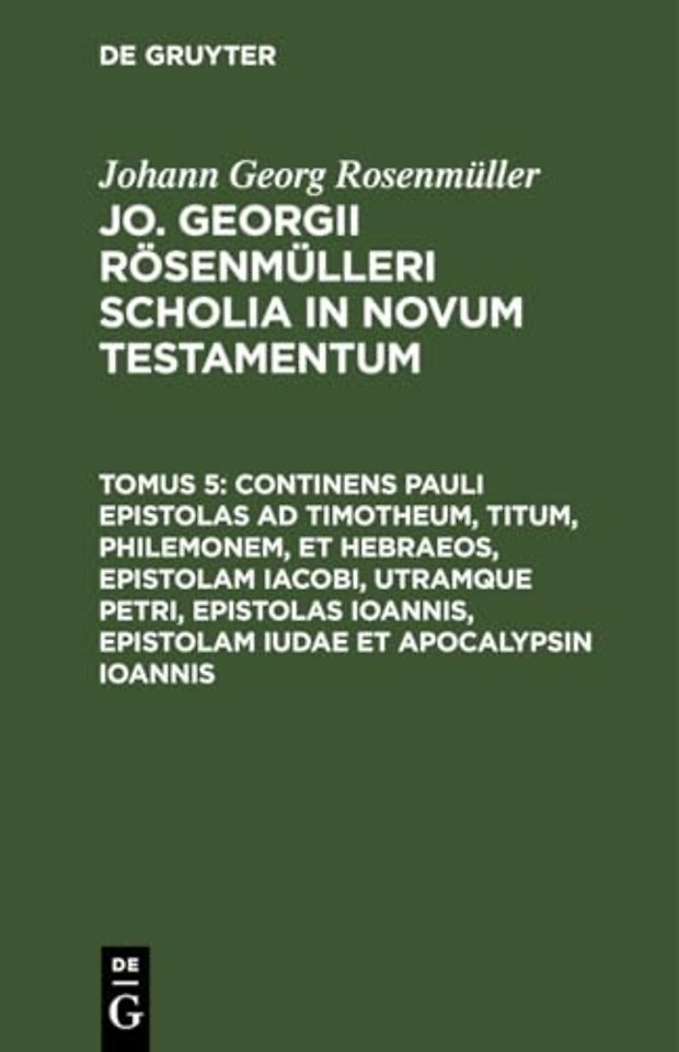 Continens Pauli Epistolas AD Timotheum, Titum, Philemonem, Et Hebraeos, Epistolam Iacobi, Utramque Petri, Epistolas Ioannis, Epistolam Iudae Et Apocalypsin Ioannis