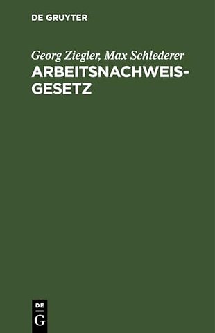 Arbeitsnachweisgesetz – Mit den Ausführungsbestimmungen des Reichs und der Länder