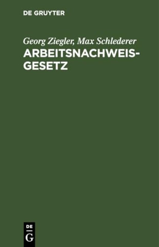 Arbeitsnachweisgesetz – Mit den Ausführungsbestimmungen des Reichs und der Länder