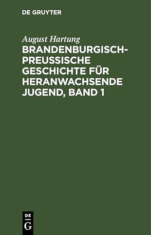 Brandenburgisch-Preußische Geschichte Fur Heranwachsende Jugend, Band 1