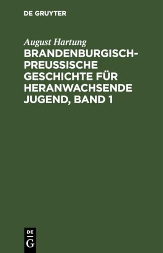 Brandenburgisch–preuβische Geschichte für heranwachsende Jugend, Band 1